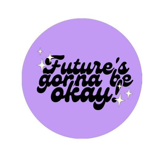 3" Futures Gonna Be OK Button